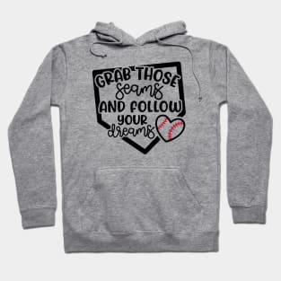 Grab Those Seams and Follow Your Dream Baseball Softball Cute Hoodie